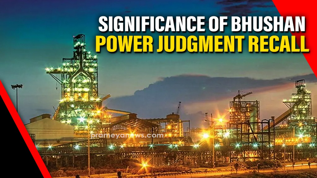 A Step in the Right Direction: Why the Supreme Court's Recall of the Bhushan Power Judgment Matters