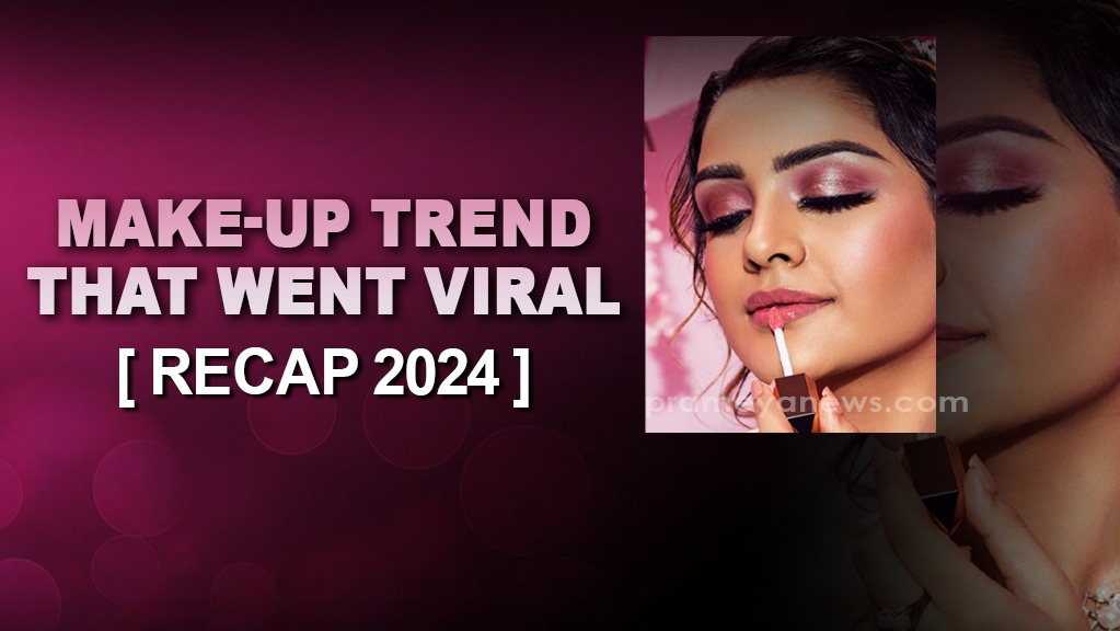 Recap 2024: Top Makeup Trends 2024: Bold & Innovative Styles | Prameya English
