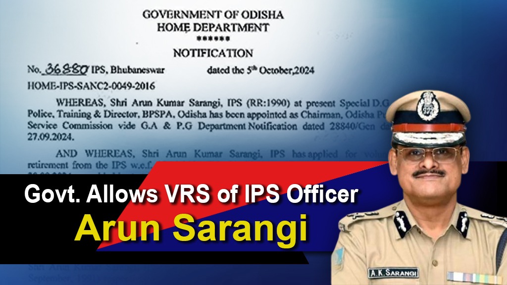 Voluntary retirement of Senior IPS Officer Arun Sarangi allowed