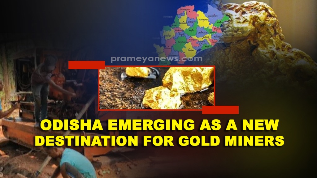 Is Odisha emerging as a new destination for gold miners soon?