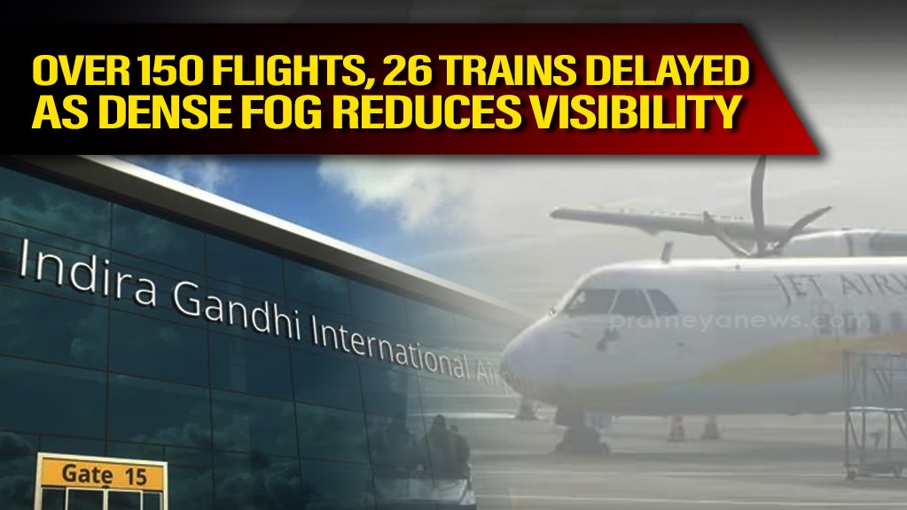 Dense Fog Delays Flights & Trains in Delhi-NCR