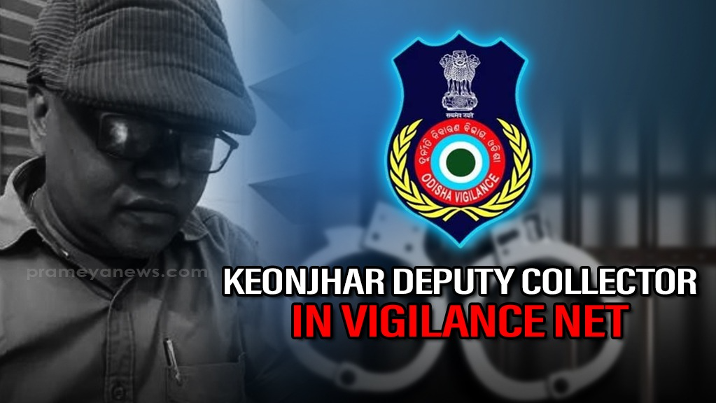 Odisha Vigilance arrests Keonjhar Deputy Collector for taking Rs 50k bribe