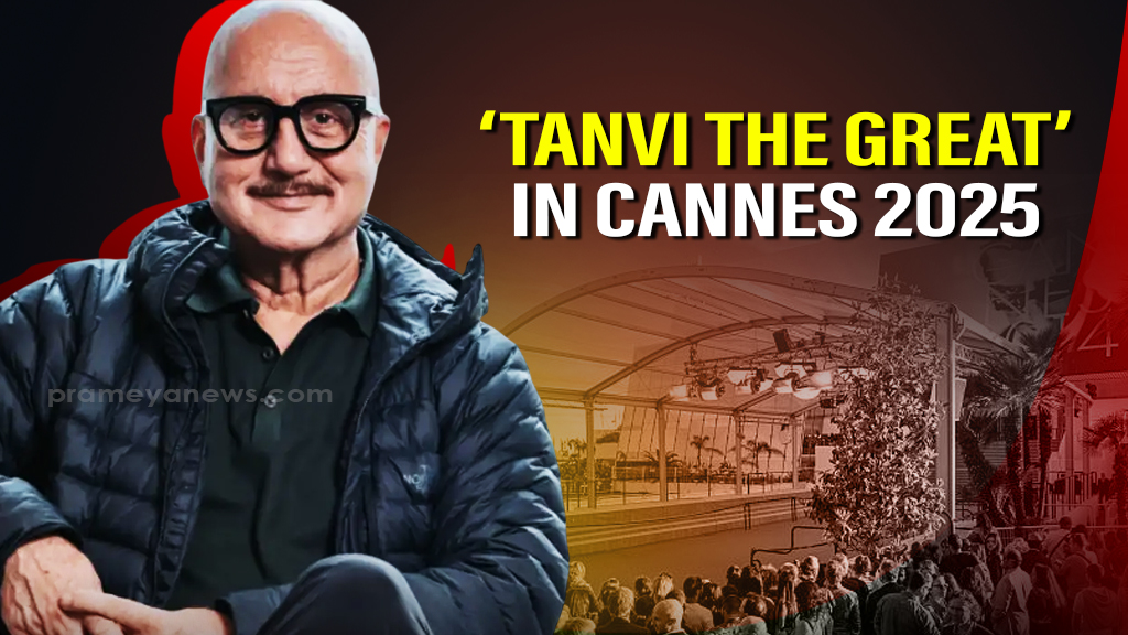 Anupam Kher’s Tanvi The Great to Premiere at Cannes 2025