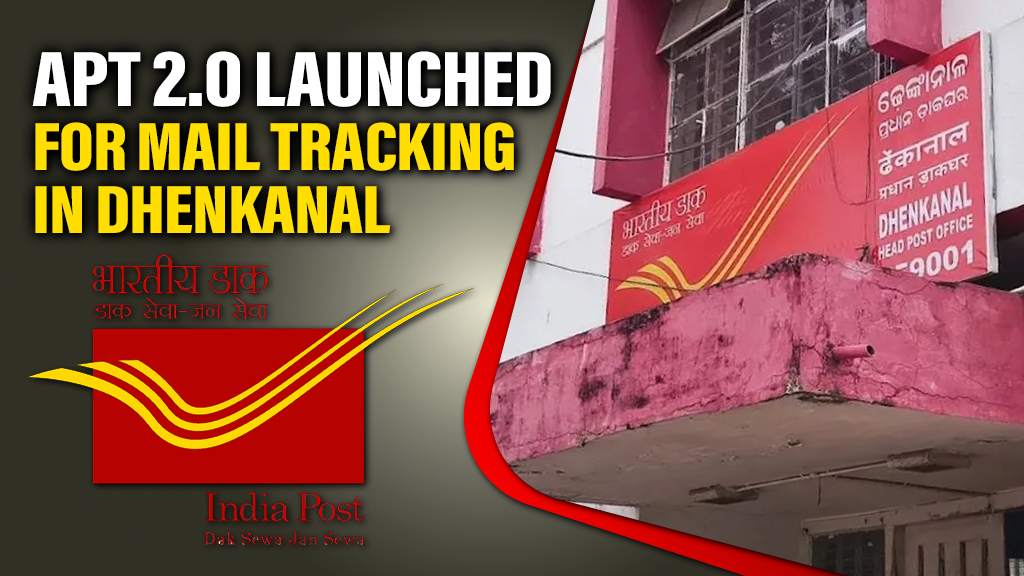 Dhenkanal postal division launches APT 2.0 for real-time mail tracking in Odisha
